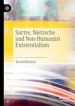 Télécharger le livre :  Sartre, Nietzsche and Non-Humanist Existentialism