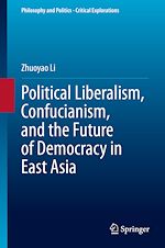 Télécharger le livre :  Political Liberalism, Confucianism, and the Future of Democracy in East Asia
