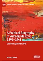 Télécharger le livre :  A Political Biography of Arkadij Maslow, 1891-1941