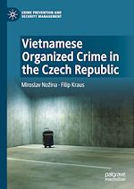 Télécharger le livre :  Vietnamese Organized Crime in the Czech Republic
