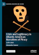Download this eBook Crisis and Legitimacy in Atlantic American Narratives of Piracy