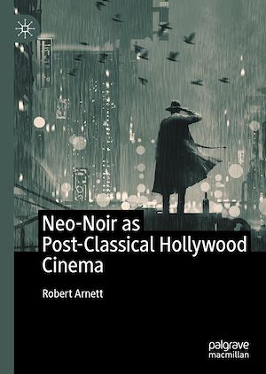 Téléchargez le livre :  Neo-Noir as Post-Classical Hollywood Cinema