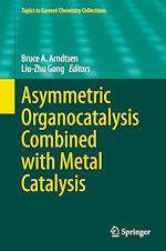 Télécharger le livre :  Asymmetric Organocatalysis Combined with Metal Catalysis