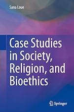 Télécharger le livre :  Case Studies in Society, Religion, and Bioethics