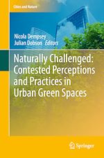 Télécharger le livre :  Naturally Challenged: Contested Perceptions and Practices in Urban Green Spaces