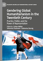 Télécharger le livre :  Gendering Global Humanitarianism in the Twentieth Century