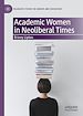 Télécharger le livre :  Academic Women in Neoliberal Times