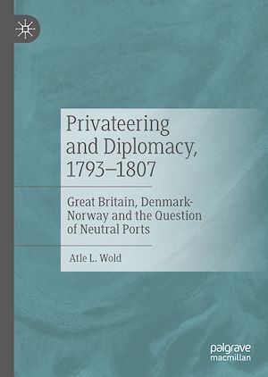 Téléchargez le livre :  Privateering and Diplomacy, 1793–1807