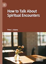Télécharger le livre :  How to Talk About Spiritual Encounters