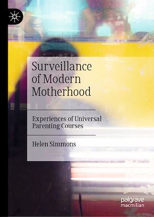 Téléchargez le livre :  Surveillance of Modern Motherhood