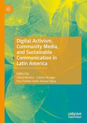 Téléchargez le livre :  Digital Activism, Community Media, and Sustainable Communication in Latin America