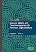 Télécharger le livre :  Cosmos, Values, and Consciousness in Latin American Digital Culture