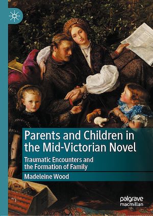 Téléchargez le livre :  Parents and Children in the Mid-Victorian Novel