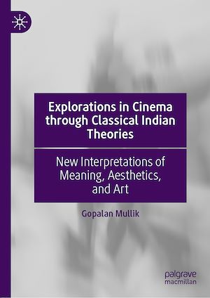 Téléchargez le livre :  Explorations in Cinema through Classical Indian Theories