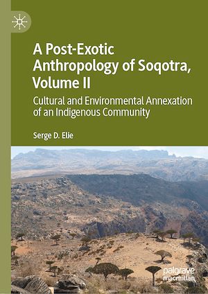 Téléchargez le livre :  A Post-Exotic Anthropology of Soqotra, Volume II