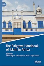 Télécharger le livre :  The Palgrave Handbook of Islam in Africa