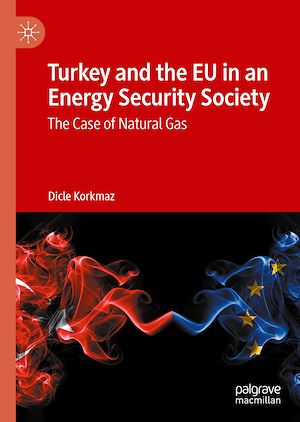 Téléchargez le livre :  Turkey and the EU in an Energy Security Society