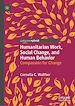 Télécharger le livre :  Humanitarian Work, Social Change, and Human Behavior