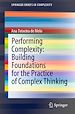 Télécharger le livre :  Performing Complexity: Building Foundations for the Practice of Complex Thinking