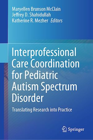 Téléchargez le livre :  Interprofessional Care Coordination for Pediatric Autism Spectrum Disorder