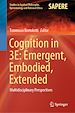 Télécharger le livre :  Cognition in 3E: Emergent, Embodied, Extended