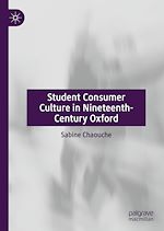 Télécharger le livre :  Student Consumer Culture in Nineteenth-Century Oxford