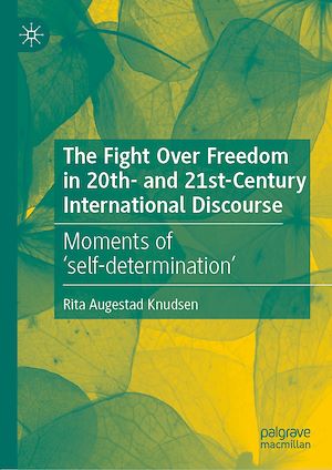 Téléchargez le livre :  The Fight Over Freedom in 20th- and 21st-Century International Discourse