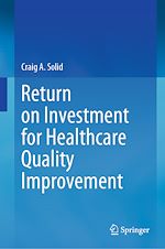 Télécharger le livre :  Return on Investment for Healthcare Quality Improvement