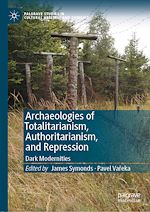 Télécharger le livre :  Archaeologies of Totalitarianism, Authoritarianism, and Repression