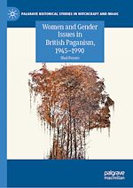 Télécharger le livre :  Women and Gender Issues in British Paganism, 1945–1990