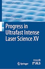 Download this eBook Progress in Ultrafast Intense Laser Science XV
