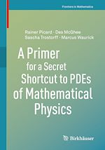 Télécharger le livre :  A Primer for a Secret Shortcut to PDEs of Mathematical Physics