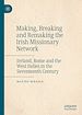 Télécharger le livre :  Making, Breaking and Remaking the Irish Missionary Network