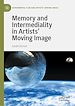 Télécharger le livre :  Memory and Intermediality in Artists' Moving Image
