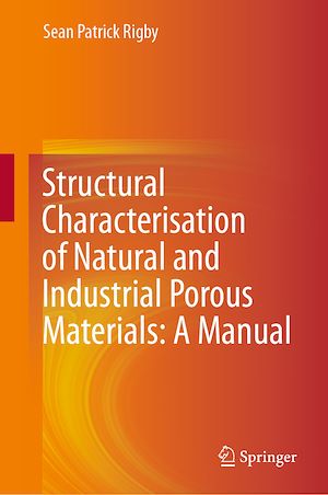 Téléchargez le livre :  Structural Characterisation of Natural and Industrial Porous Materials: A Manual