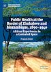 Télécharger le livre :  Public Health at the Border of Zimbabwe and Mozambique, 1890–1940