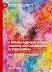 Télécharger le livre :  A Mindful Approach to Team Creativity and Collaboration in Organizations
