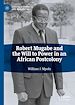 Télécharger le livre :  Robert Mugabe and the Will to Power in an African Postcolony