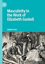 Télécharger le livre :  Masculinity in the Work of Elizabeth Gaskell