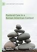 Télécharger le livre :  Pastoral Care in a Korean American Context