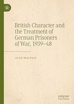 Télécharger le livre :  British Character and the Treatment of German Prisoners of War, 1939–48
