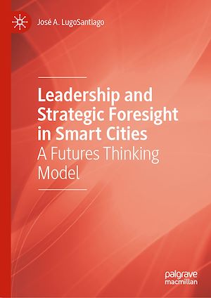 Téléchargez le livre :  Leadership and Strategic Foresight in Smart Cities