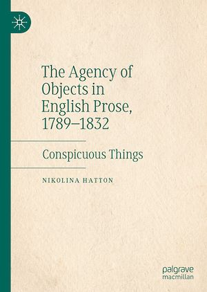 Téléchargez le livre :  The Agency of Objects in English Prose, 1789–1832