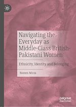 Télécharger le livre :  Navigating the Everyday as Middle-Class British-Pakistani Women