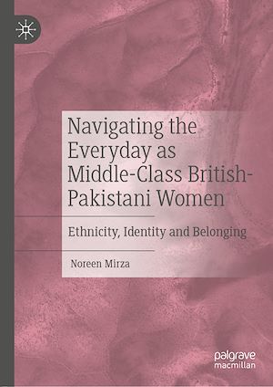 Téléchargez le livre :  Navigating the Everyday as Middle-Class British-Pakistani Women