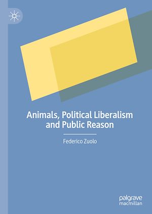 Téléchargez le livre :  Animals, Political Liberalism and Public Reason