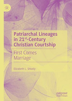 Téléchargez le livre :  Patriarchal Lineages in 21st-Century Christian Courtship