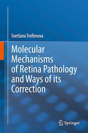 Téléchargez le livre :  Molecular Mechanisms of Retina Pathology and Ways of its Correction