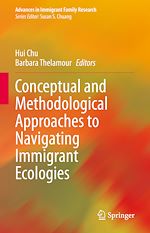 Télécharger le livre :  Conceptual and Methodological Approaches to Navigating Immigrant Ecologies