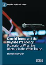 Télécharger le livre :  Donald Trump and the Kayfabe Presidency
